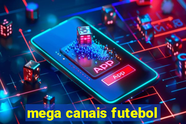 mega canais futebol